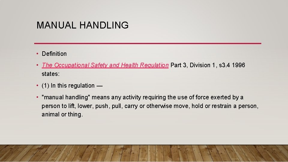 MANUAL HANDLING • Definition • The Occupational Safety and Health Regulation Part 3, Division