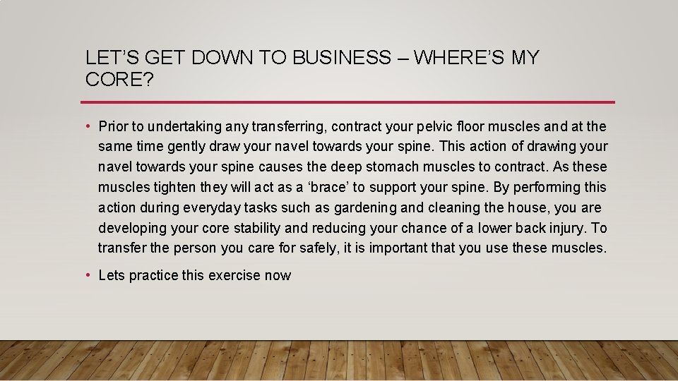 LET’S GET DOWN TO BUSINESS – WHERE’S MY CORE? • Prior to undertaking any