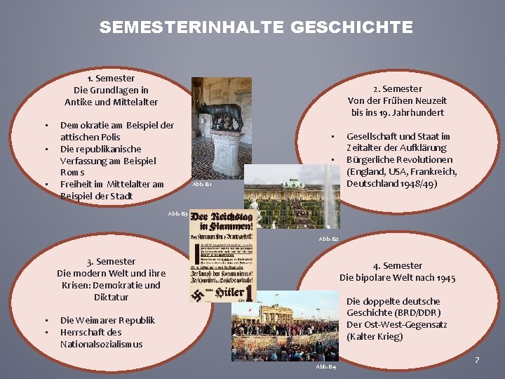 SEMESTERINHALTE GESCHICHTE 1. Semester Die Grundlagen in Antike und Mittelalter • • • 2.