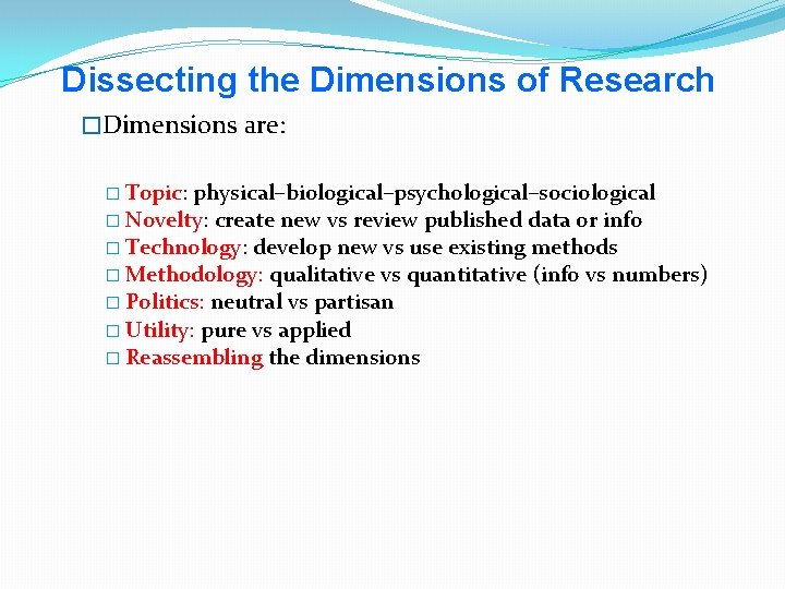 Dissecting the Dimensions of Research �Dimensions are: � Topic: physical–biological–psychological–sociological � Novelty: create new