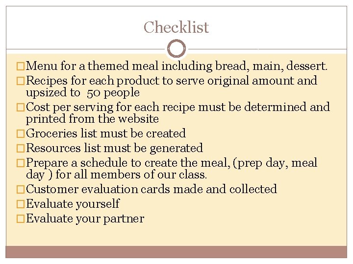 Checklist �Menu for a themed meal including bread, main, dessert. �Recipes for each product