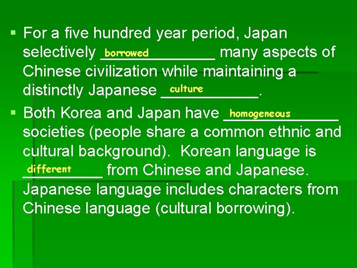 § For a five hundred year period, Japan borrowed selectively _______ many aspects of