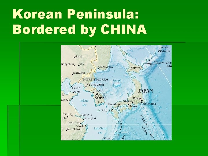 Korean Peninsula: Bordered by CHINA 