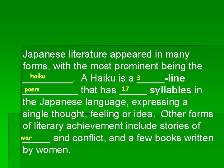 Japanese literature appeared in many forms, with the most prominent being the haiku _____.