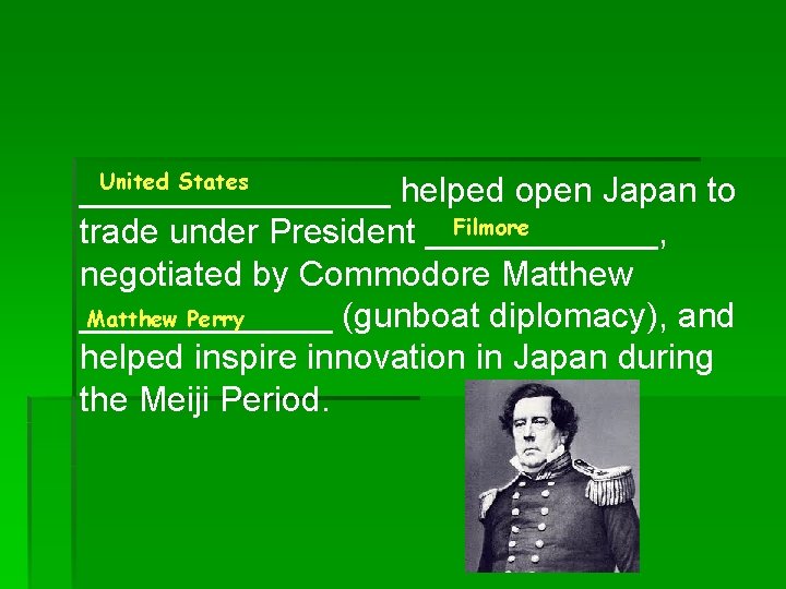 United States ________ helped open Japan to Filmore trade under President ______, negotiated by