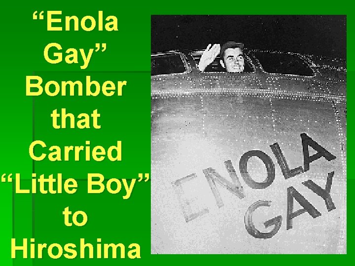 “Enola Gay” Bomber that Carried “Little Boy” to Hiroshima 