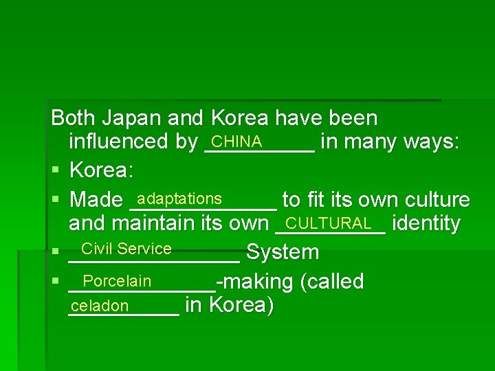 Both Japan and Korea have been CHINA influenced by _____ in many ways: §