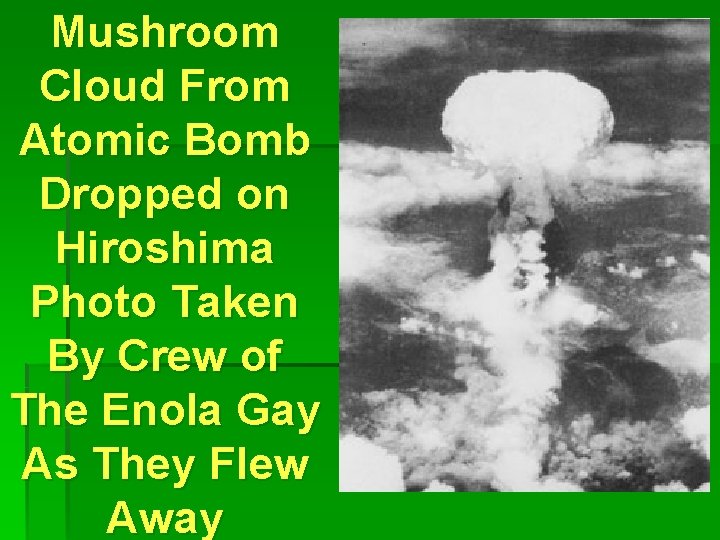 Mushroom Cloud From Atomic Bomb Dropped on Hiroshima Photo Taken By Crew of The