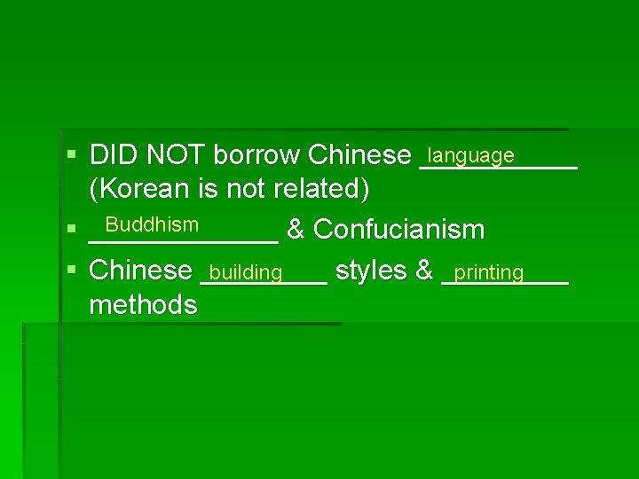 language § DID NOT borrow Chinese _____ (Korean is not related) Buddhism § ______