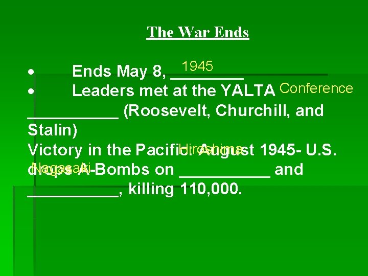 The War Ends 1945 · Ends May 8, ____ · Leaders met at the