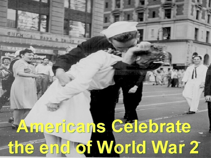 Americans Celebrate the end of World War 2 