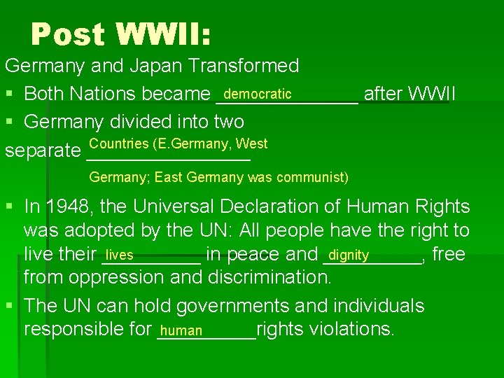 Post WWII: Germany and Japan Transformed democratic § Both Nations became _______ after WWII