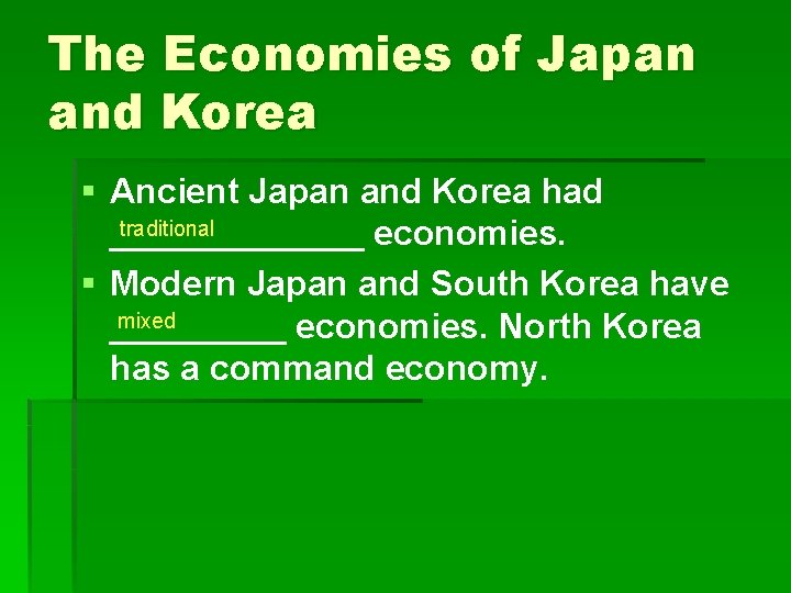 The Economies of Japan and Korea § Ancient Japan and Korea had traditional _______