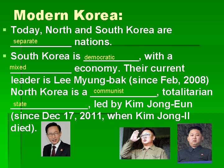 Modern Korea: § Today, North and South Korea are separate ______ nations. democratic §