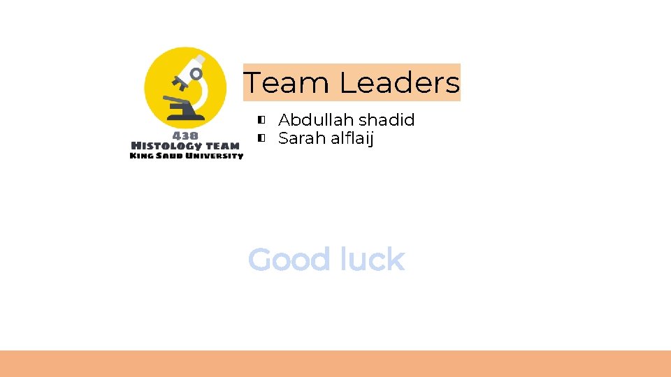 Team Leaders ◧ Abdullah shadid ◧ Sarah alflaij Good luck 