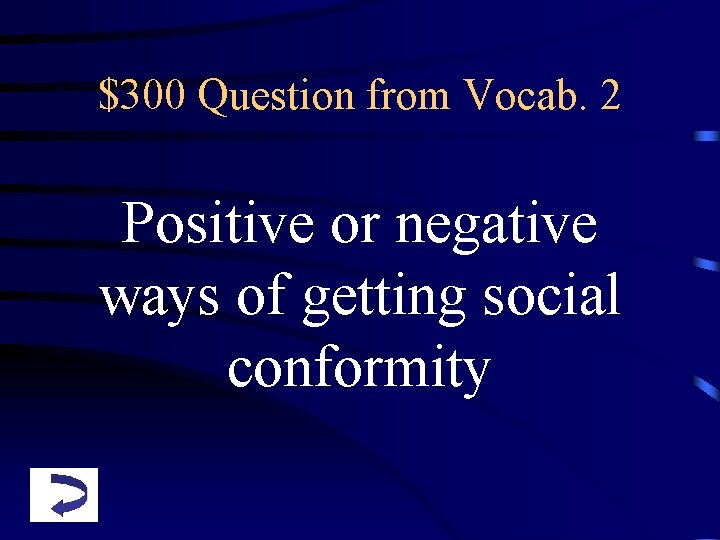 $300 Question from Vocab. 2 Positive or negative ways of getting social conformity 