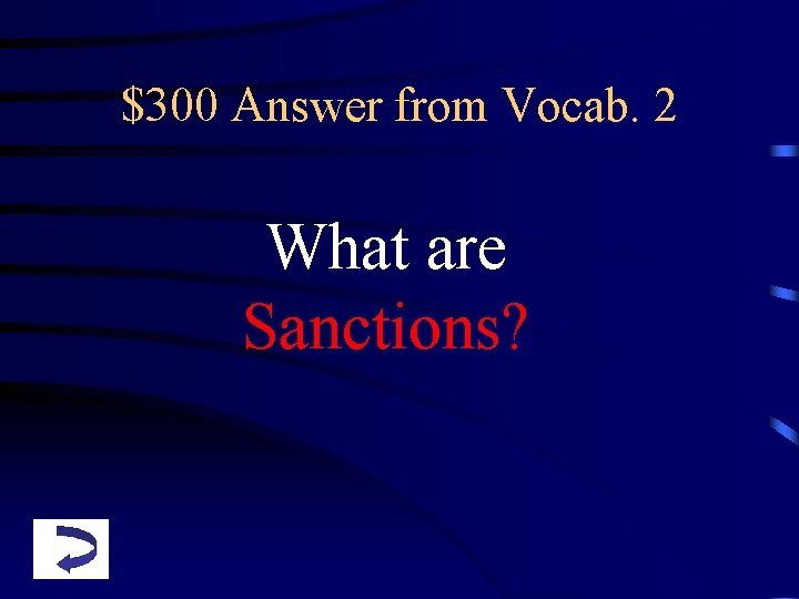 $300 Answer from Vocab. 2 What are Sanctions? 