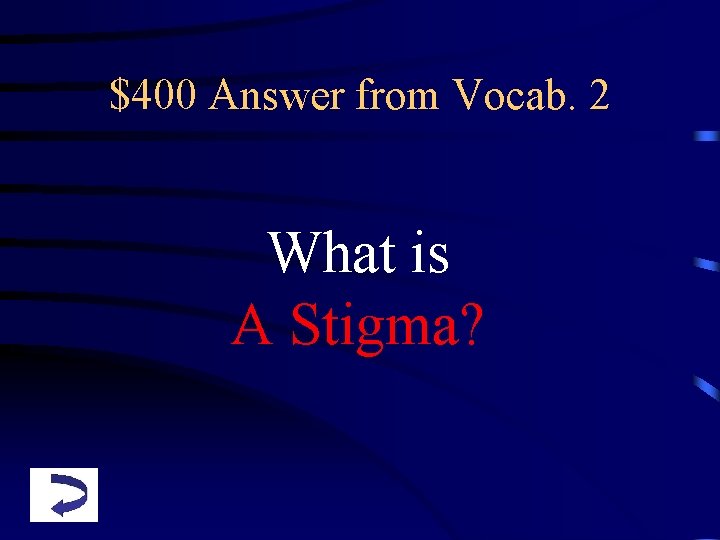 $400 Answer from Vocab. 2 What is A Stigma? 
