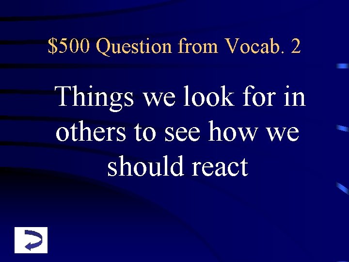 $500 Question from Vocab. 2 Things we look for in others to see how
