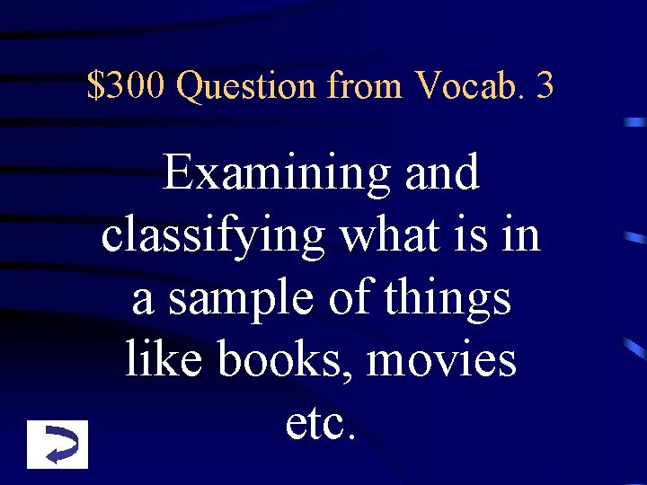 $300 Question from Vocab. 3 Examining and classifying what is in a sample of