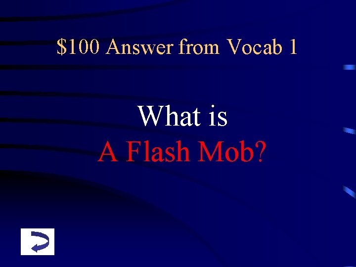 $100 Answer from Vocab 1 What is A Flash Mob? 