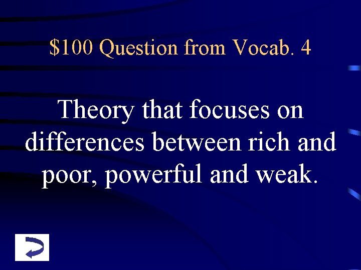 $100 Question from Vocab. 4 Theory that focuses on differences between rich and poor,