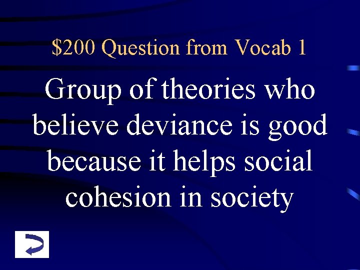 $200 Question from Vocab 1 Group of theories who believe deviance is good because