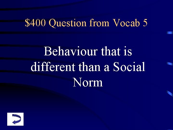 $400 Question from Vocab 5 Behaviour that is different than a Social Norm 