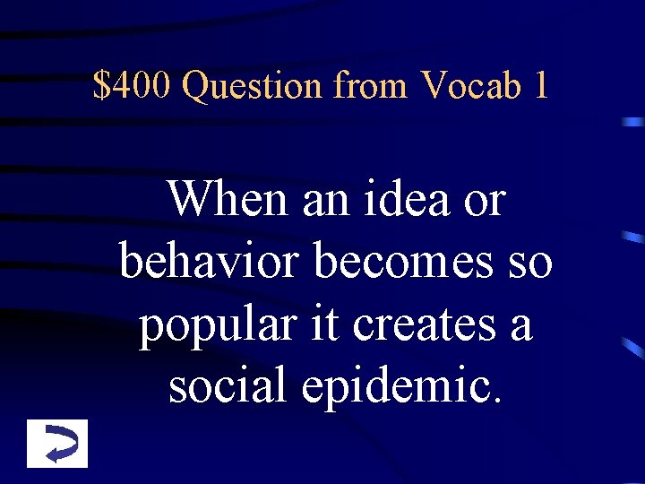 $400 Question from Vocab 1 When an idea or behavior becomes so popular it