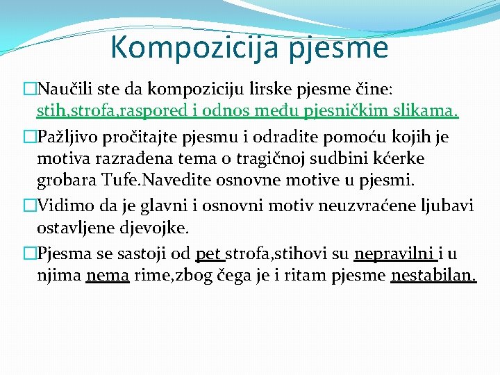 Kompozicija pjesme �Naučili ste da kompoziciju lirske pjesme čine: stih, strofa, raspored i odnos