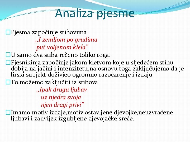 Analiza pjesme �Pjesma započinje stihovima , , I zemljom po grudima put voljenom klela”