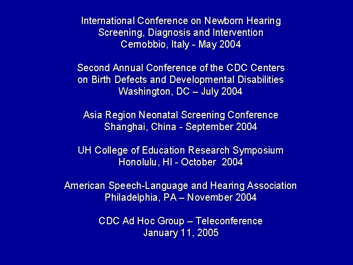 International Conference on Newborn Hearing Screening, Diagnosis and Intervention Cernobbio, Italy - May 2004