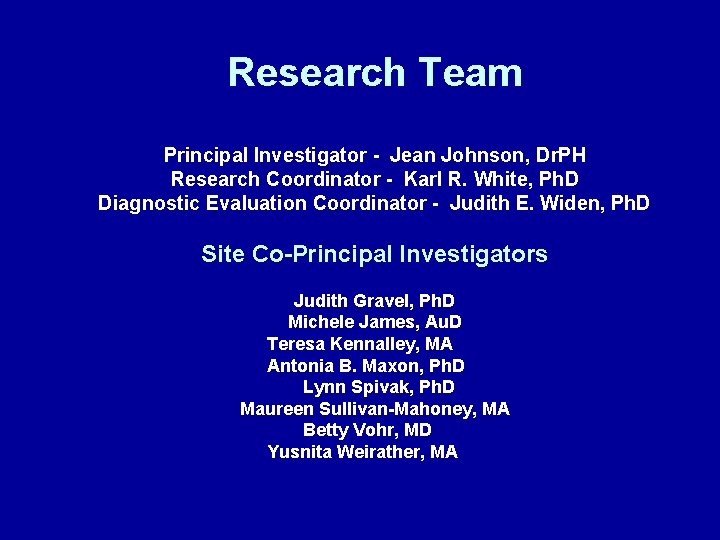 Research Team Principal Investigator - Jean Johnson, Dr. PH Research Coordinator - Karl R.