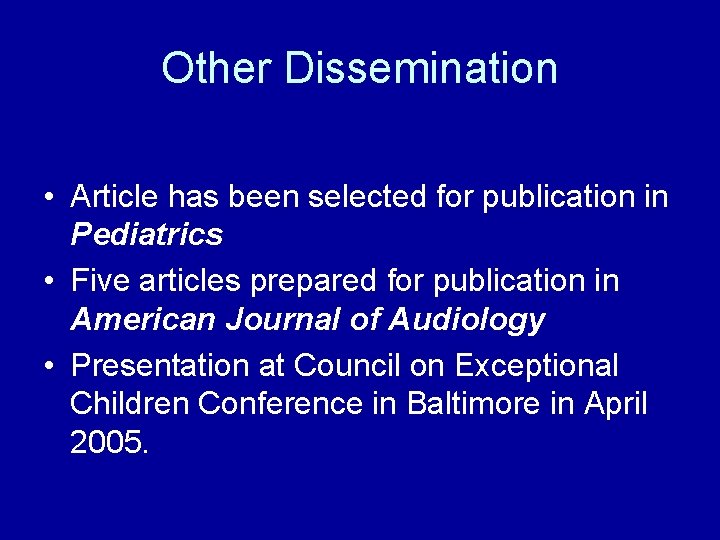 Other Dissemination • Article has been selected for publication in Pediatrics • Five articles