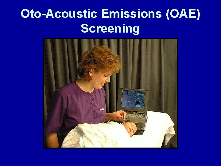 Oto-Acoustic Emissions (OAE) Screening 