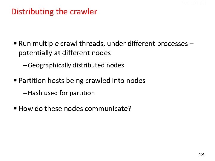 Distributing the crawler Sec. 20. 2. 1 • Run multiple crawl threads, under different