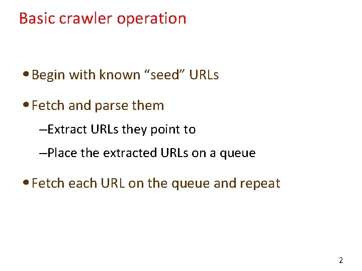 Basic crawler operation Sec. 20. 2 • Begin with known “seed” URLs • Fetch