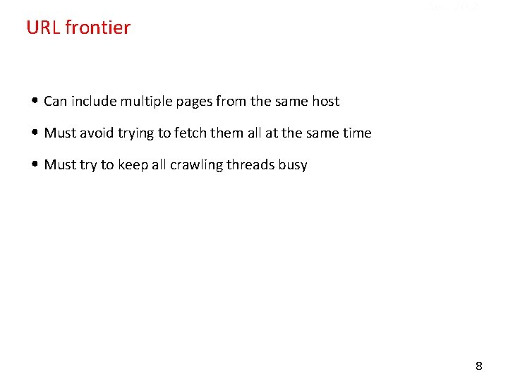 URL frontier Sec. 20. 2 • Can include multiple pages from the same host