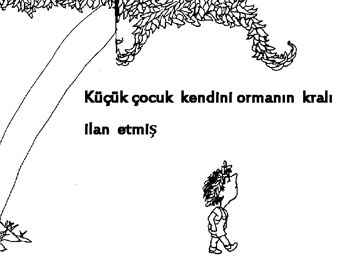 Küçük çocuk kendini ormanın kralı ilan etmiş 