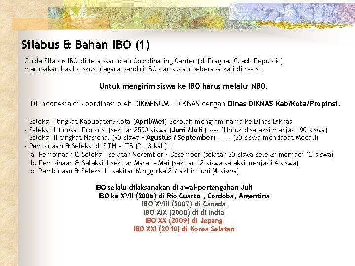 Silabus & Bahan IBO (1) Guide SIlabus IBO di tetapkan oleh Coordinating Center (di