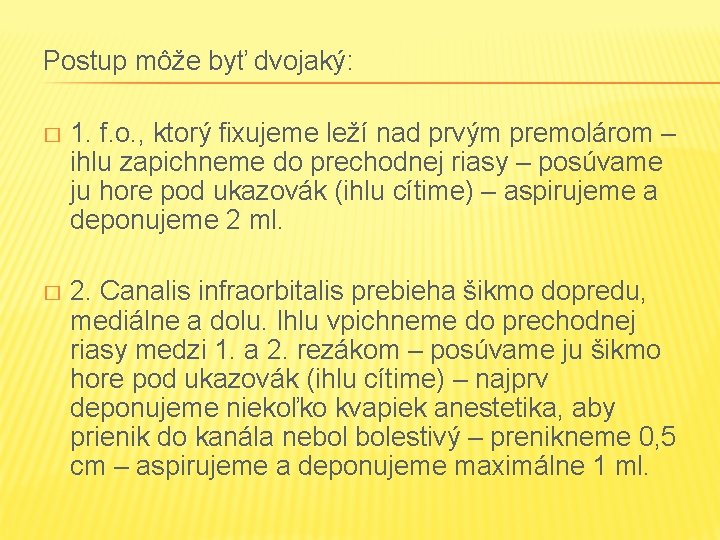 Postup môže byť dvojaký: � 1. f. o. , ktorý fixujeme leží nad prvým