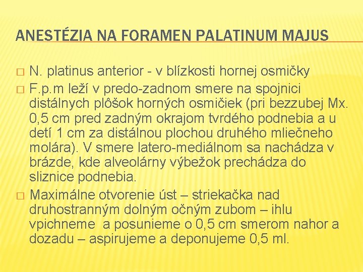 ANESTÉZIA NA FORAMEN PALATINUM MAJUS N. platinus anterior - v blízkosti hornej osmičky �