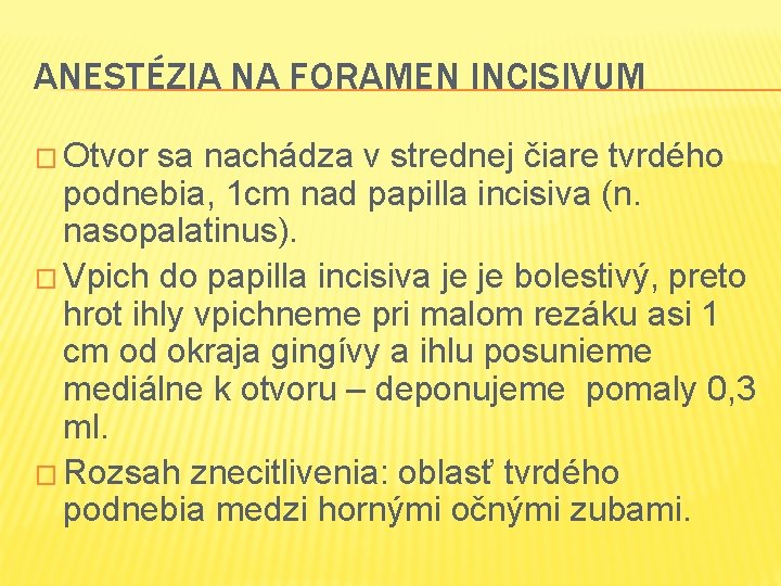 ANESTÉZIA NA FORAMEN INCISIVUM � Otvor sa nachádza v strednej čiare tvrdého podnebia, 1