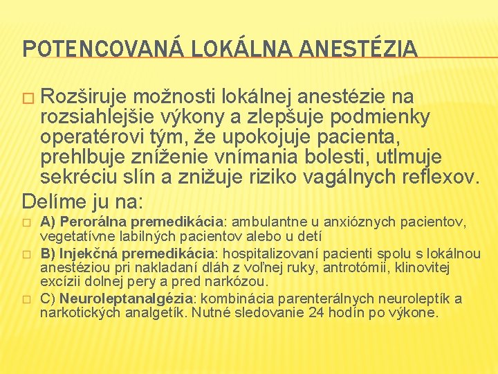 POTENCOVANÁ LOKÁLNA ANESTÉZIA � Rozširuje možnosti lokálnej anestézie na rozsiahlejšie výkony a zlepšuje podmienky