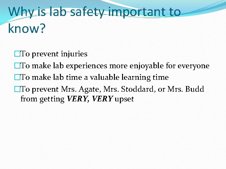 Why is lab safety important to know? �To prevent injuries �To make lab experiences