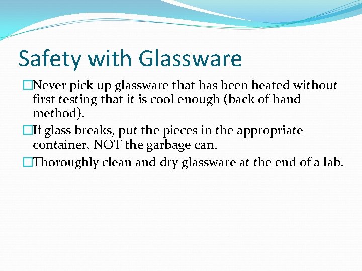 Safety with Glassware �Never pick up glassware that has been heated without first testing