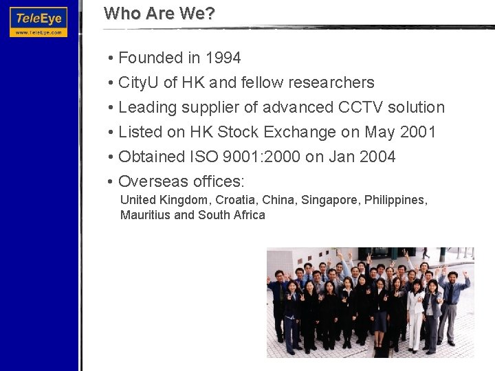 Who Are We? • Founded in 1994 • City. U of HK and fellow