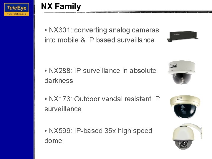 NX Family • NX 301: converting analog cameras into mobile & IP based surveillance