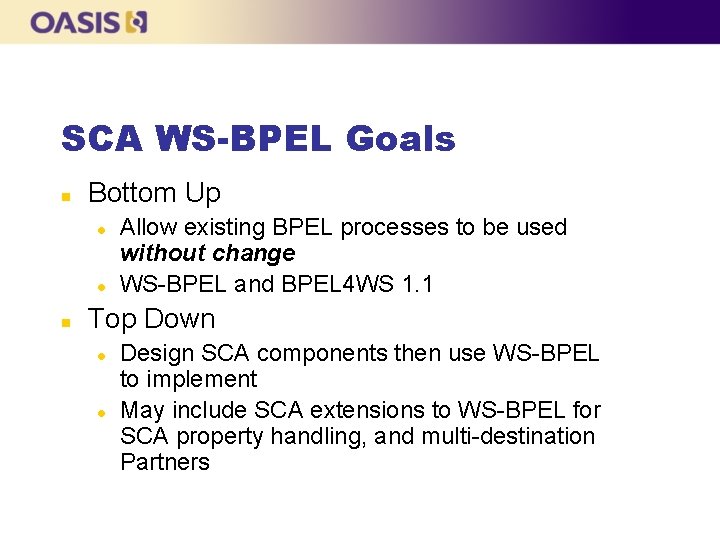 SCA WS-BPEL Goals n Bottom Up l l n Allow existing BPEL processes to