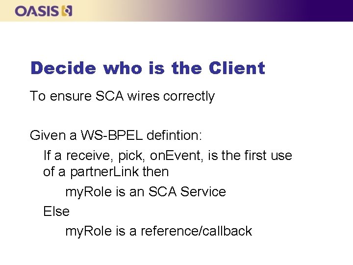 Decide who is the Client To ensure SCA wires correctly Given a WS-BPEL defintion: